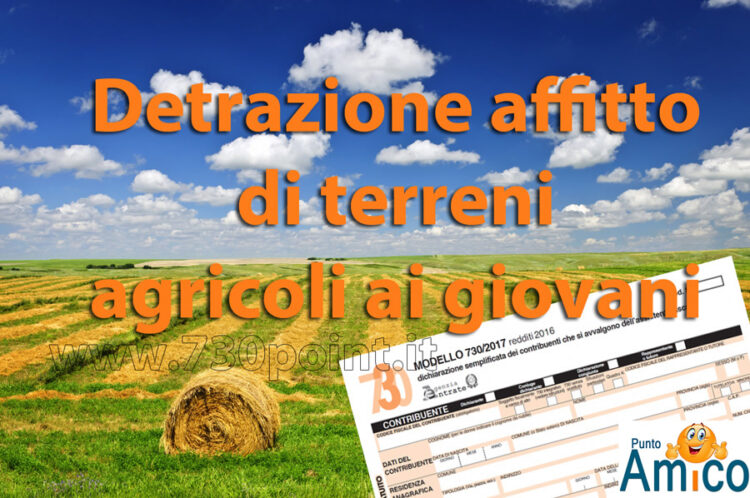 Detrazione per l’affitto di terreni agricoli ai giovani